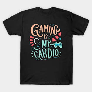 GAMING IS MY CARDIO T-Shirt